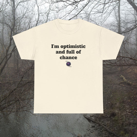 I'm optimistic and full of chance - Unisex Heavy Cotton Tee - Small Logo