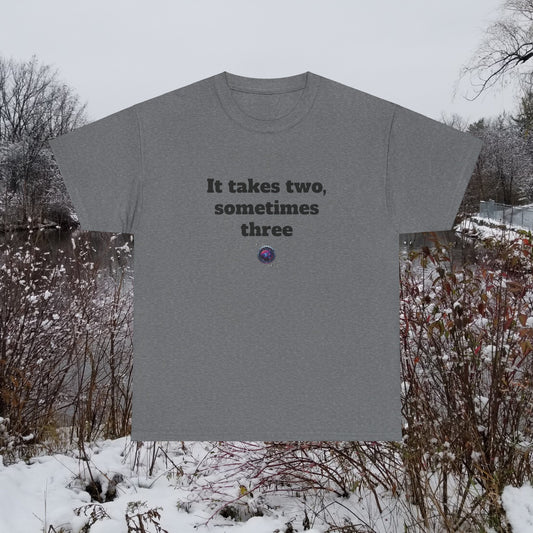 It takes two, sometimes three - Unisex Heavy Cotton Tee - Small Logo
