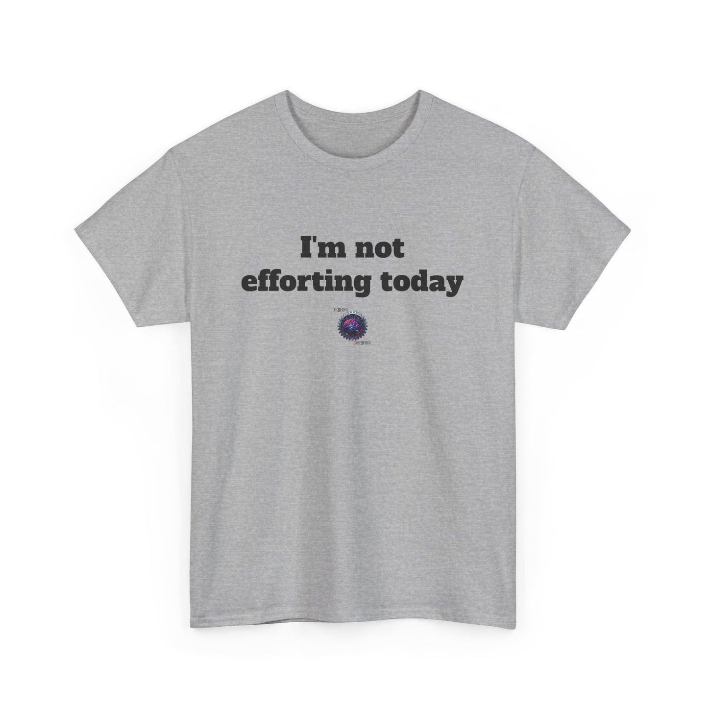 I'm not efforting today - Unisex Heavy Cotton Tee - Small Logo