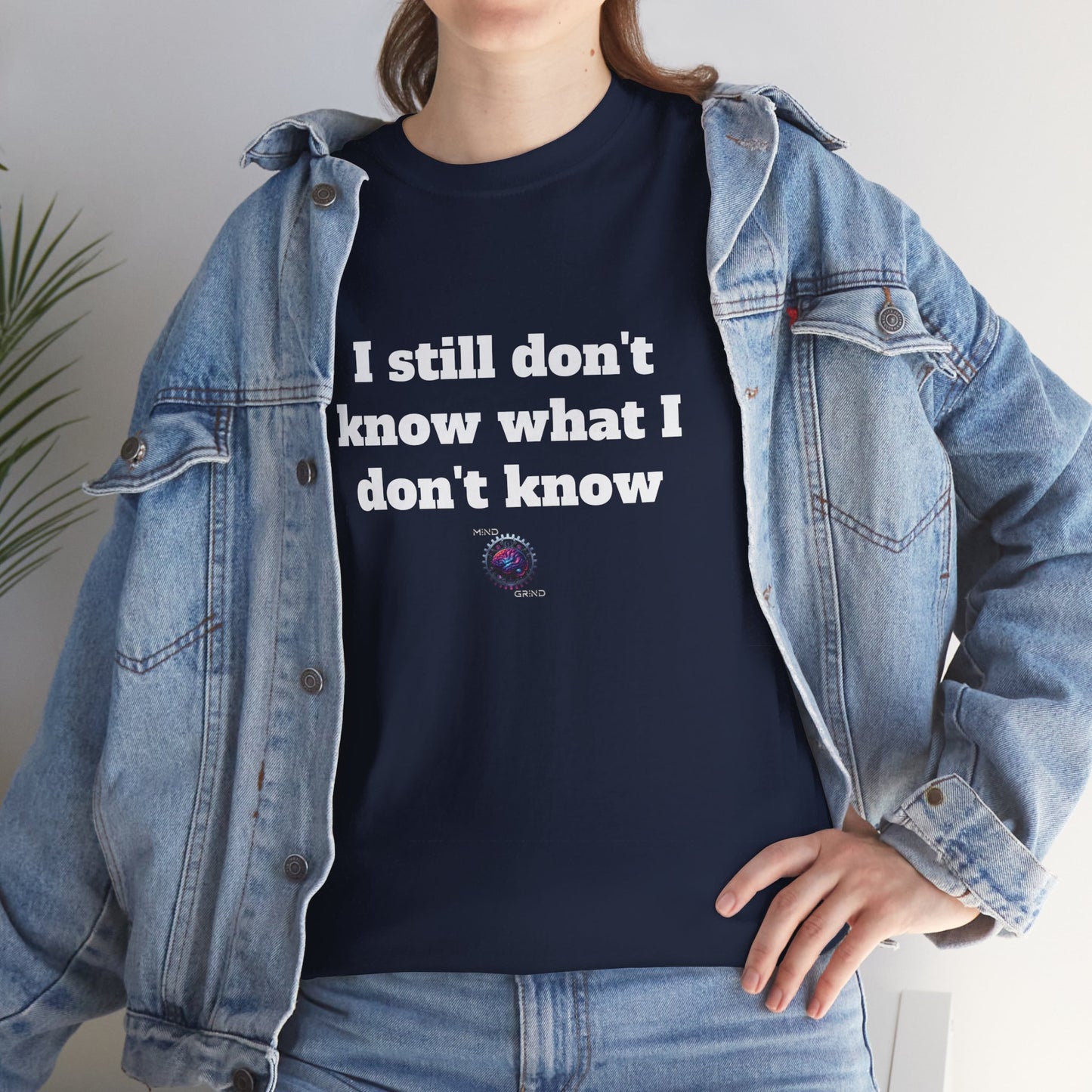 I still don't know what I don't know - Unisex Heavy Cotton Tee - Small Logo