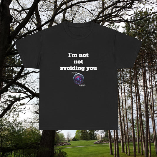 I'm not not avoiding you - Unisex Heavy Cotton Tee - Large Logo