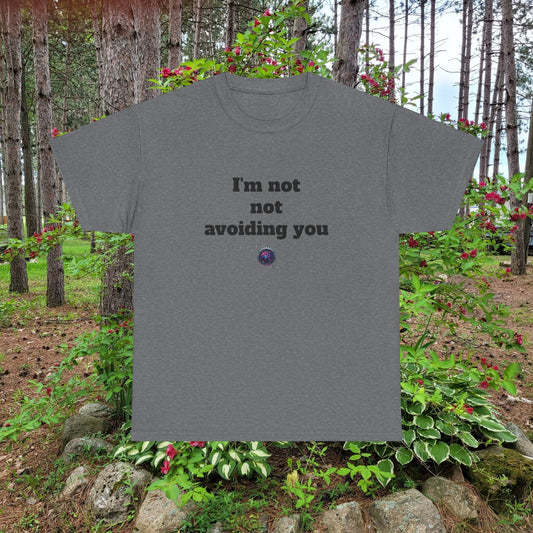 I'm not not avoiding you - Unisex Heavy Cotton Tee - Small Logo
