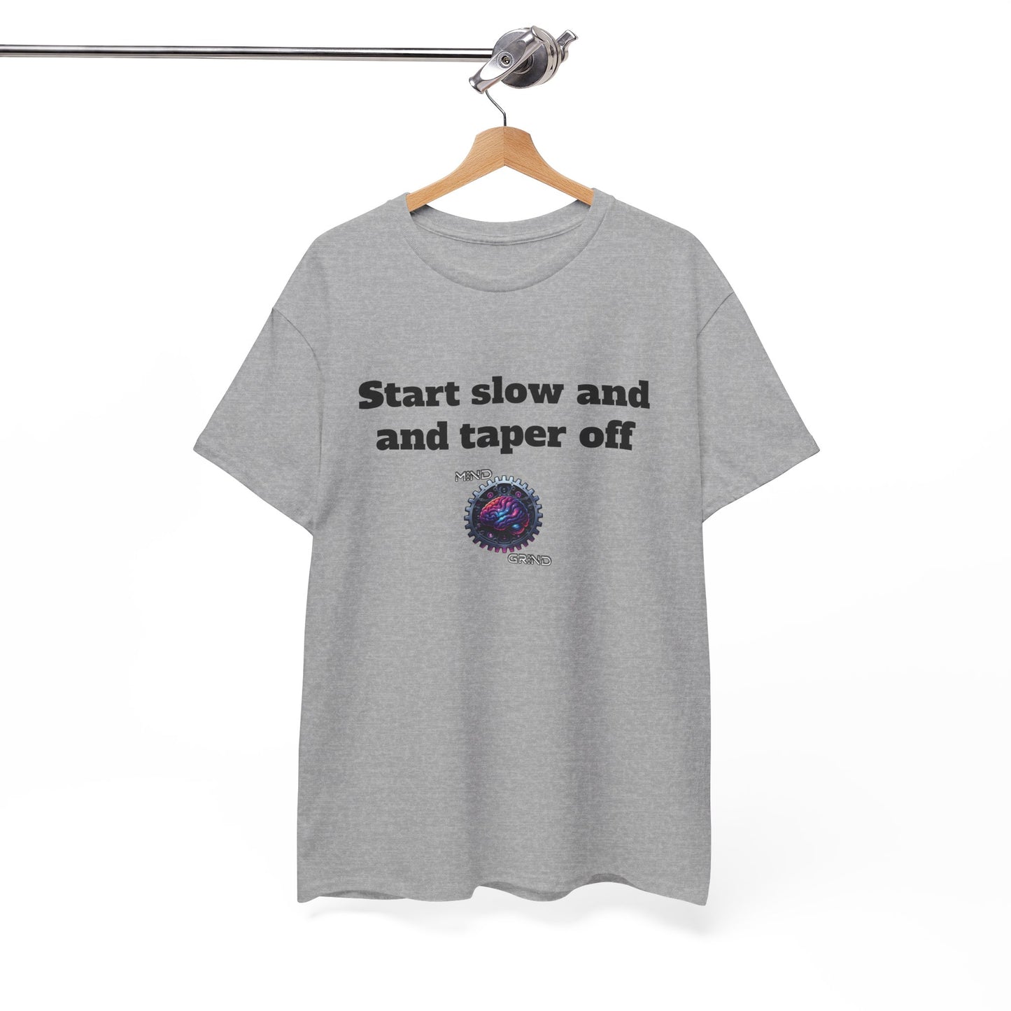 Start slow and taper off - Unisex Heavy Cotton Tee - Large Logo