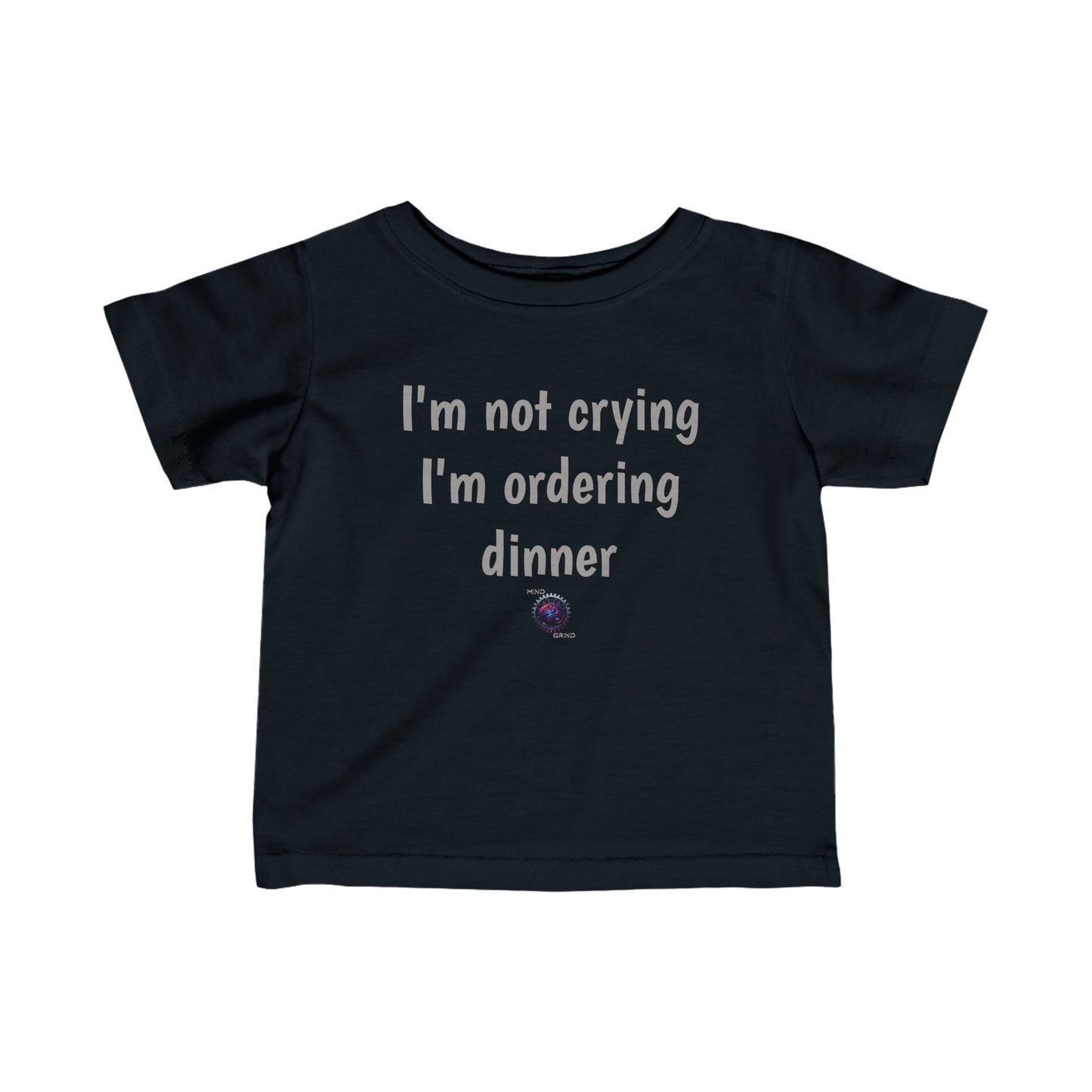 Little Ones - I'm not crying, I'm ordering dinner - Infant Fine Jersey Tee