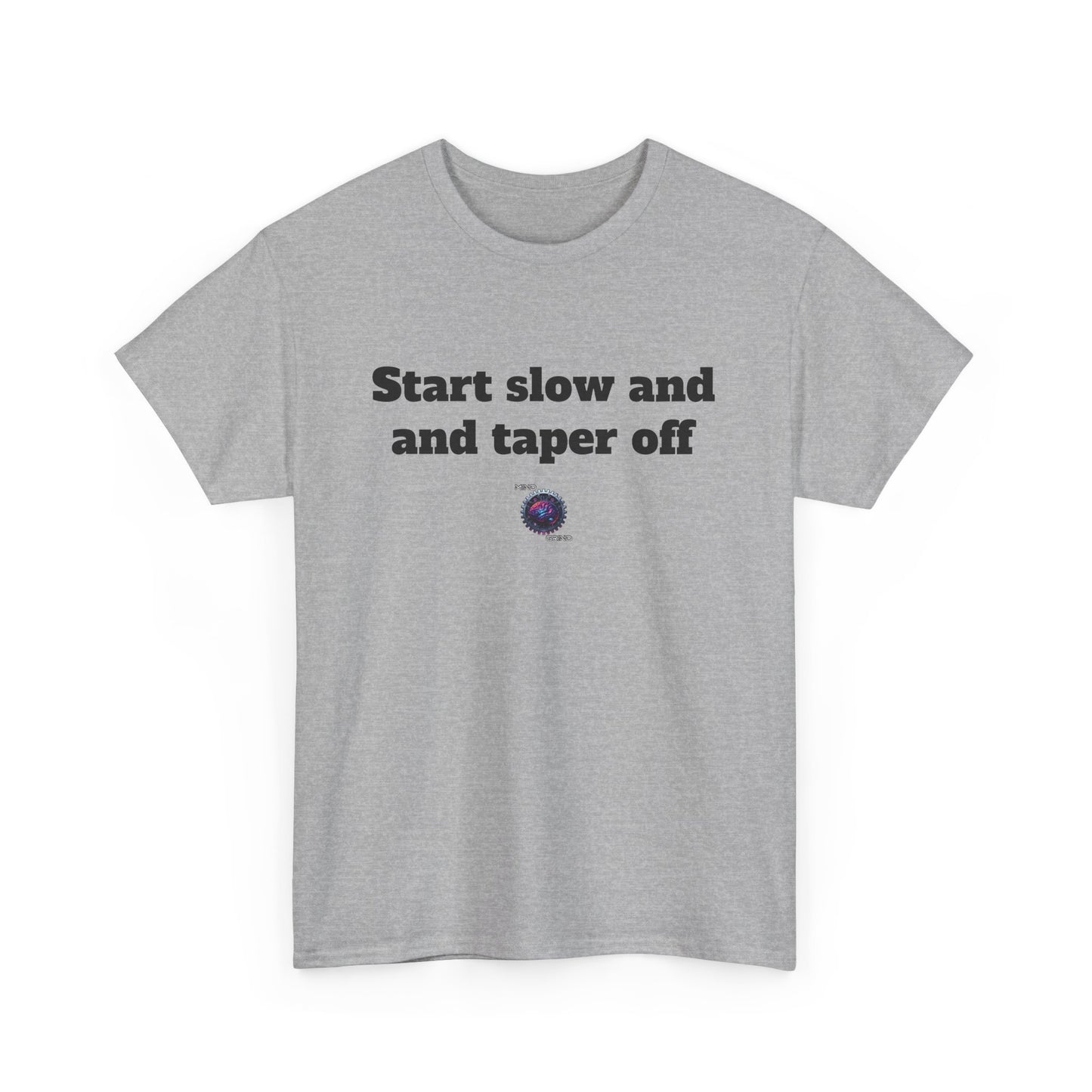 Start slow and taper off - Unisex Heavy Cotton Tee - Small Logo