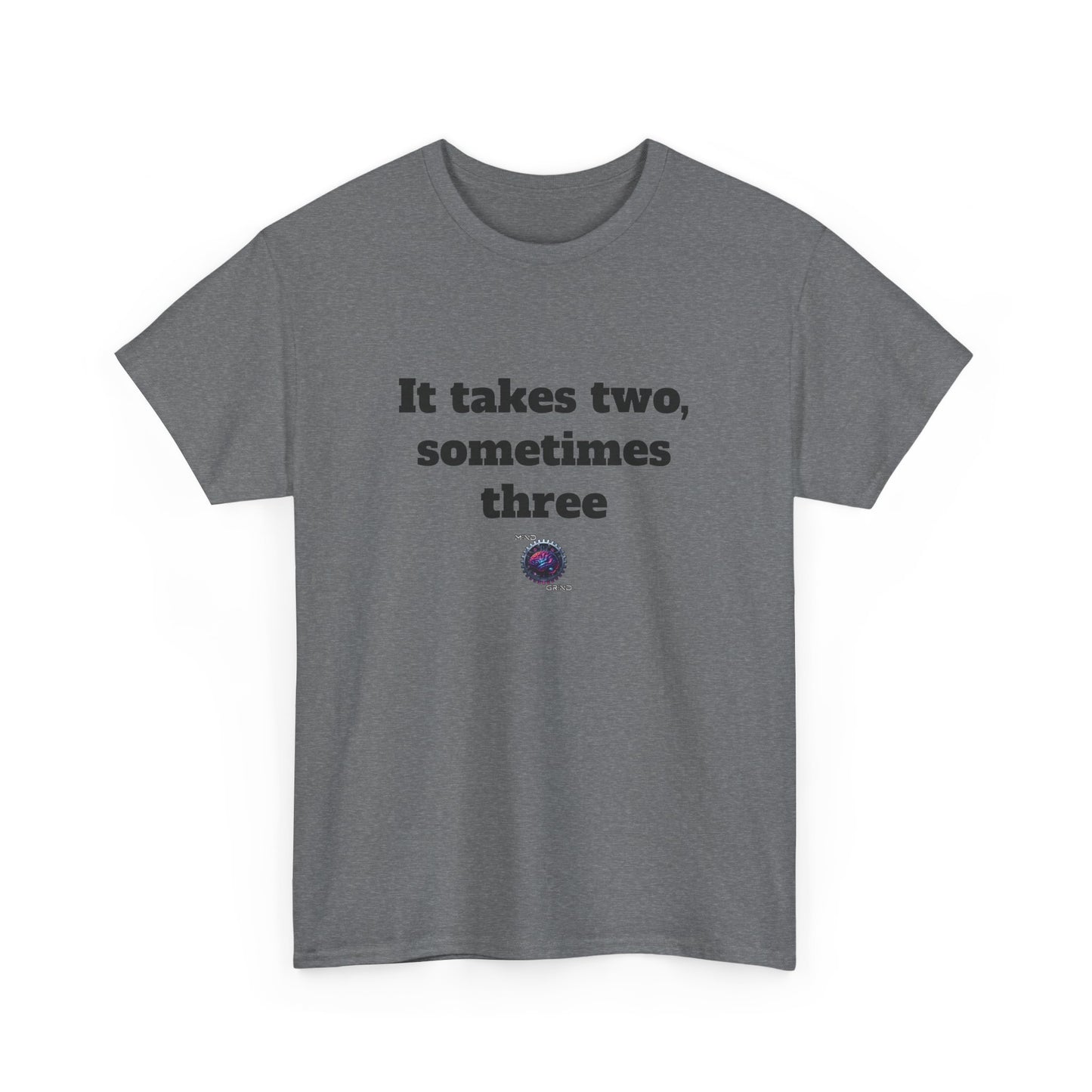 It takes two, sometimes three - Unisex Heavy Cotton Tee - Small Logo