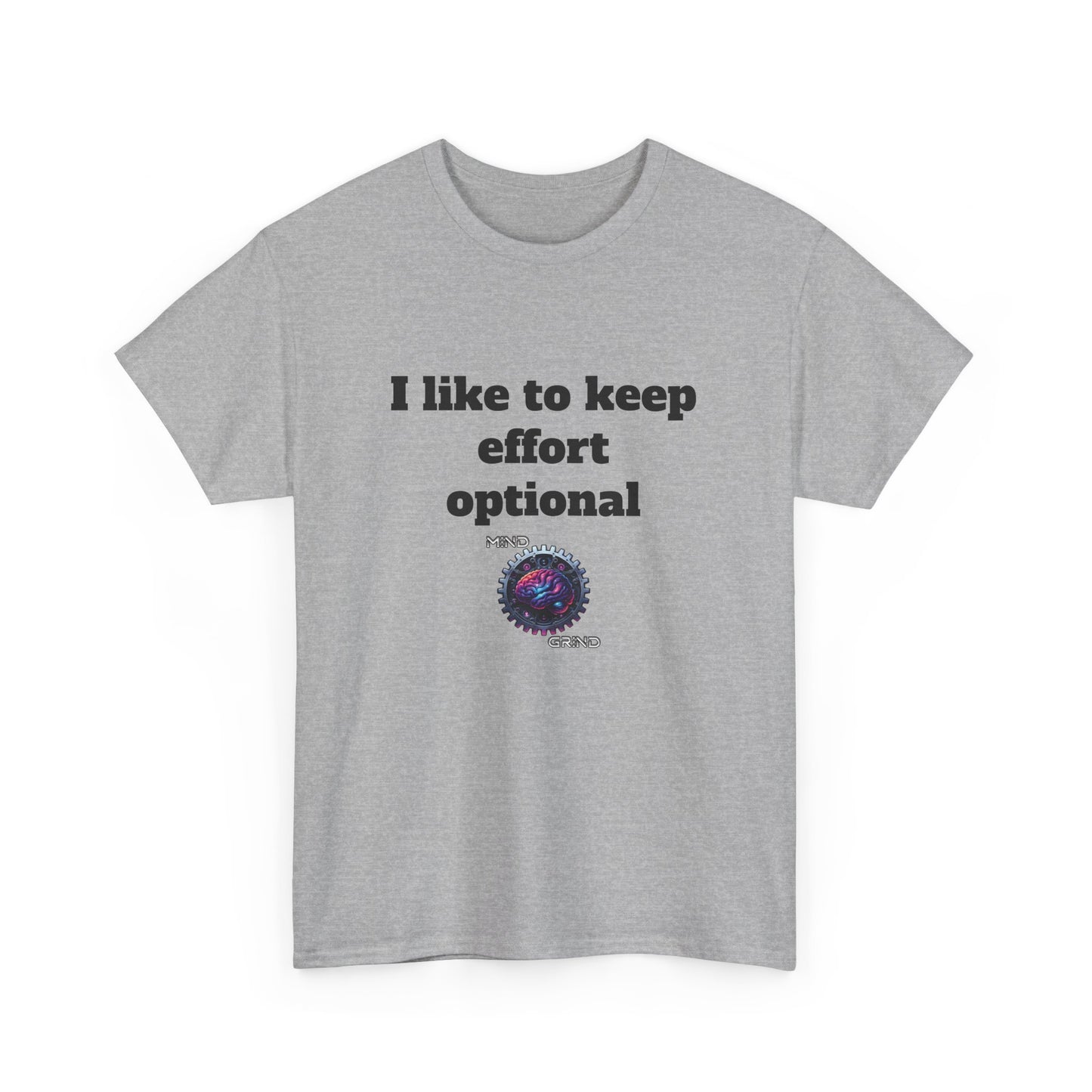 I like to keep effort optional - Unisex Heavy Cotton Tee - Large Logo