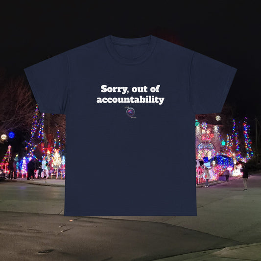 Sorry, out of accountability - Unisex Heavy Cotton Tee - Small Logo