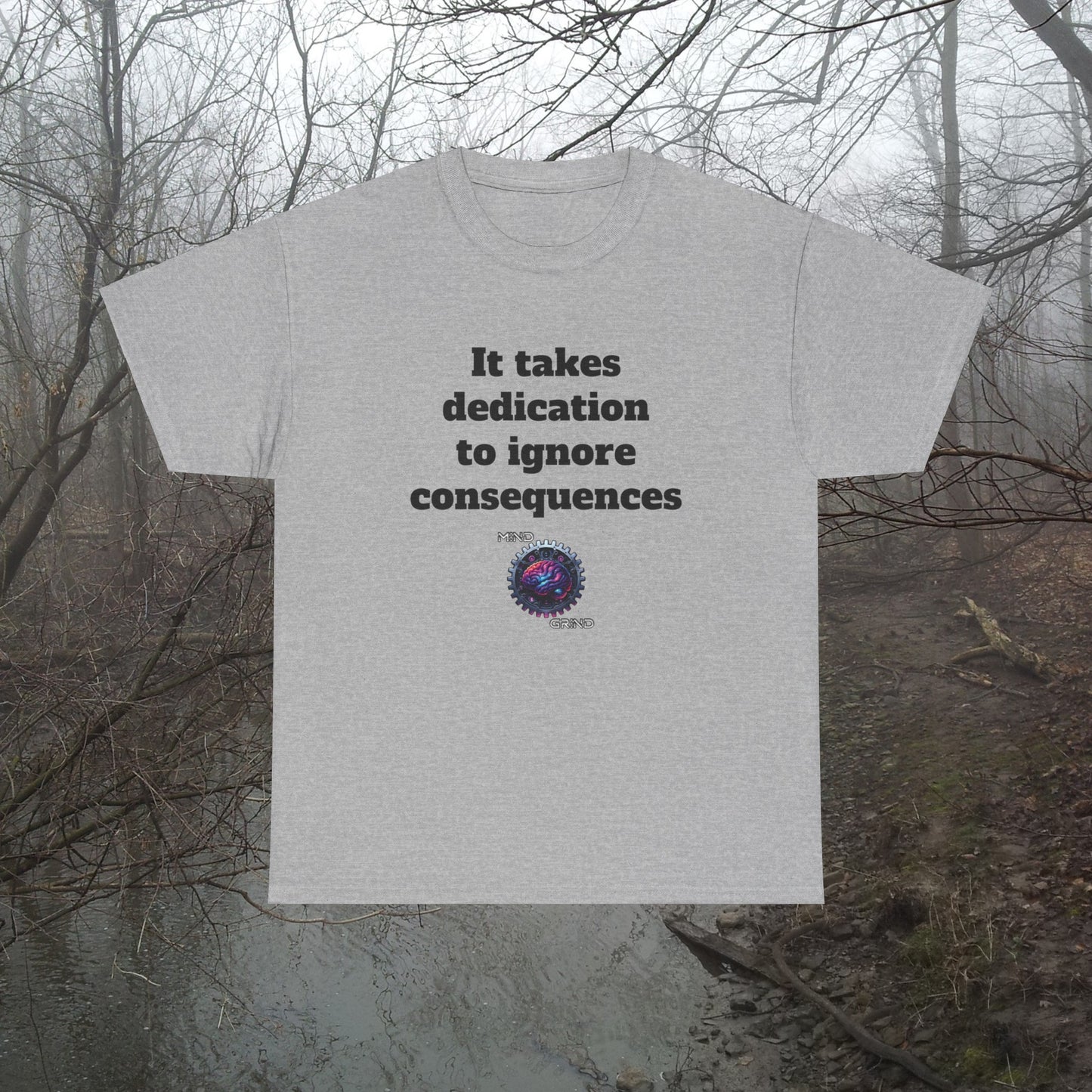 It takes dedication to ignore consequences - Unisex Heavy Cotton Tee - Large Logo