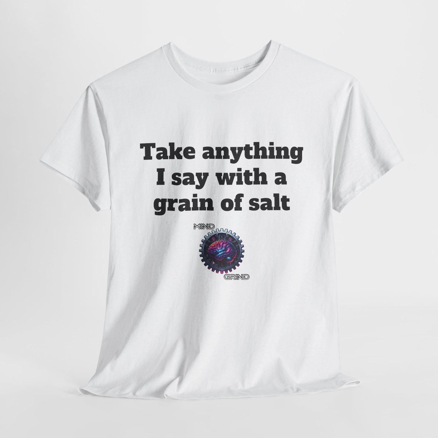 Take anything I say with a grain of salt - Unisex Heavy Cotton Tee - Large Logo
