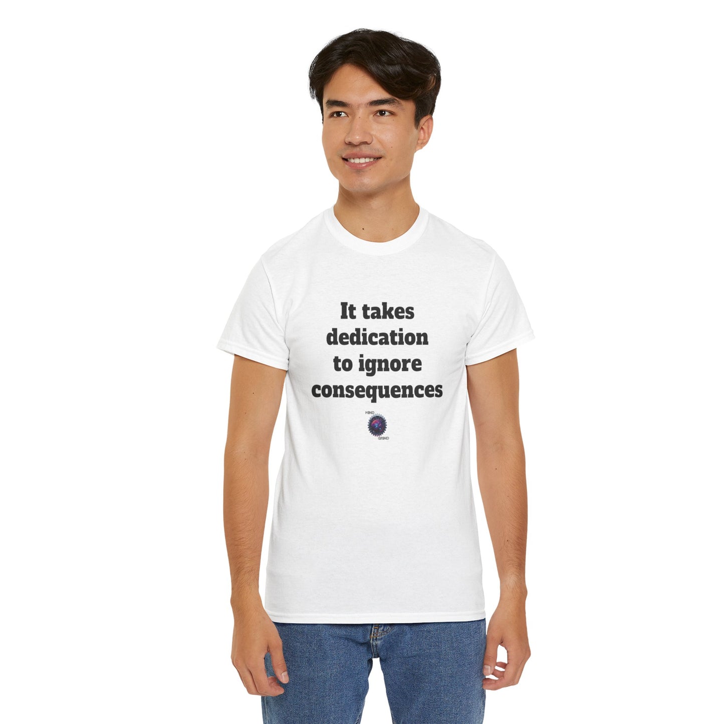 It takes dedication to ignore consequences - Unisex Heavy Cotton Tee - Small Logo