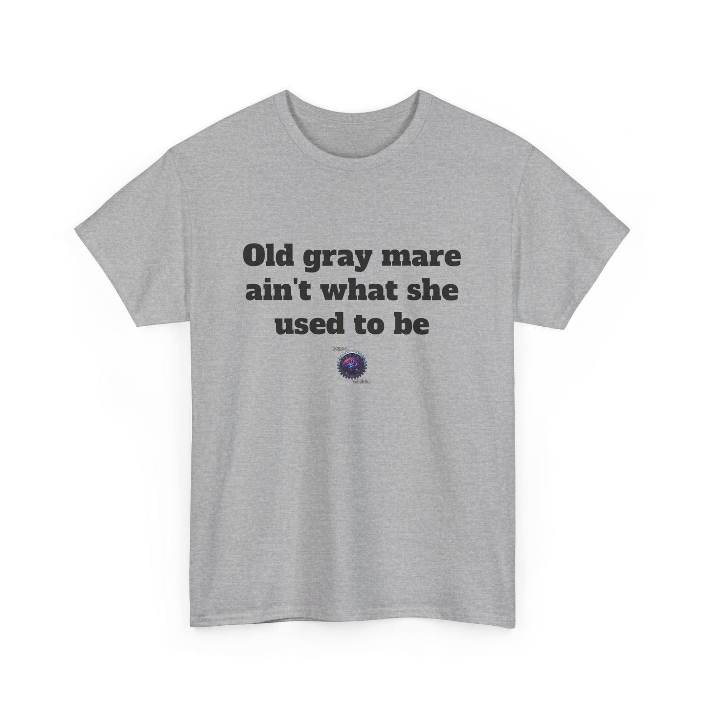 Old gray mare ain't what she used to be - Unisex Heavy Cotton Tee - Small Logo