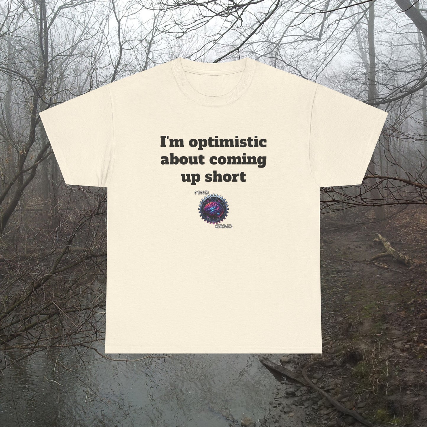 I'm optimistic about coming up short - Unisex Heavy Cotton Tee - Large Logo
