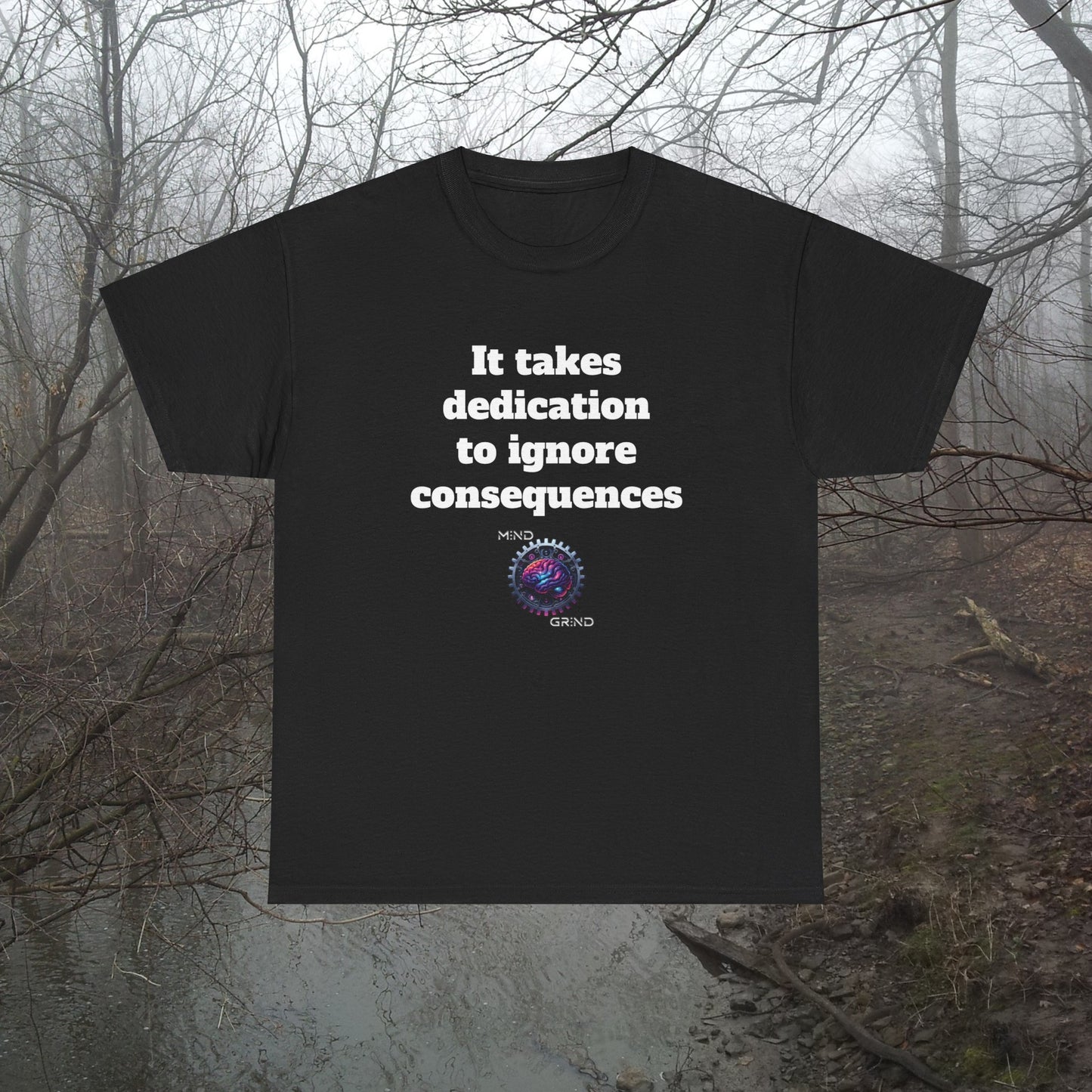 It takes dedication to ignore consequences - Unisex Heavy Cotton Tee - Large Logo