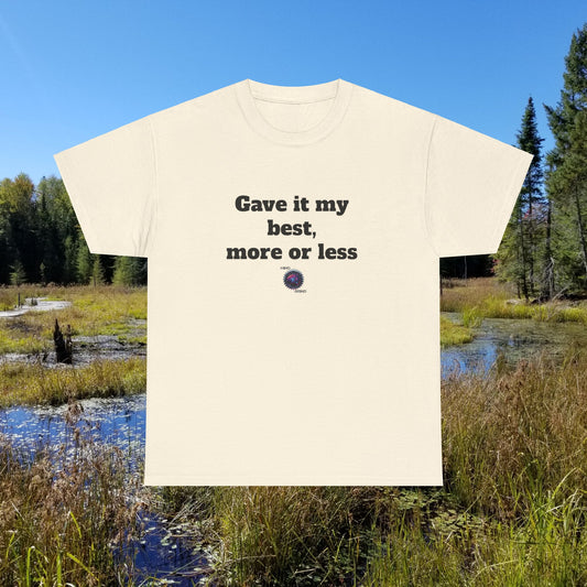 Gave it my best, more or less - Unisex Heavy Cotton Tee - Small Logo