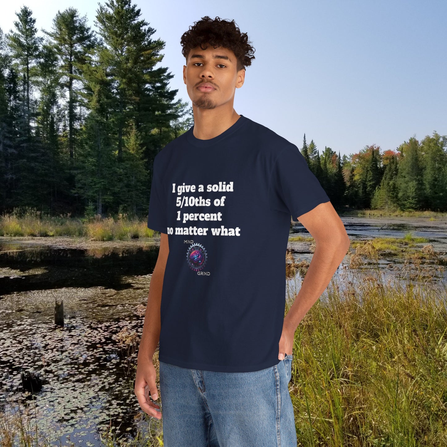 I give a solid 5/10ths of 1 percent no matter what - Unisex Heavy Cotton Tee - Large Logo