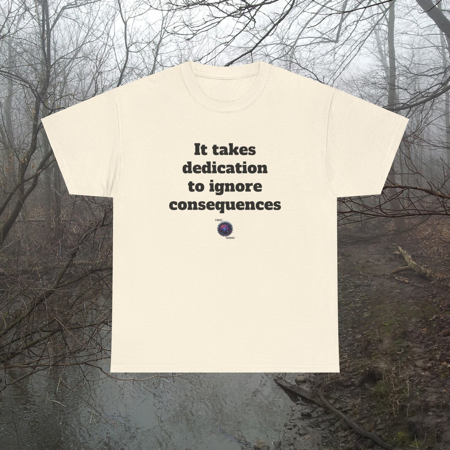 It takes dedication to ignore consequences - Unisex Heavy Cotton Tee - Small Logo