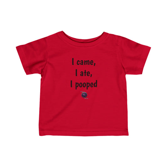 Little Ones - I came, I ate, I pooped - Infant Fine Jersey Tee
