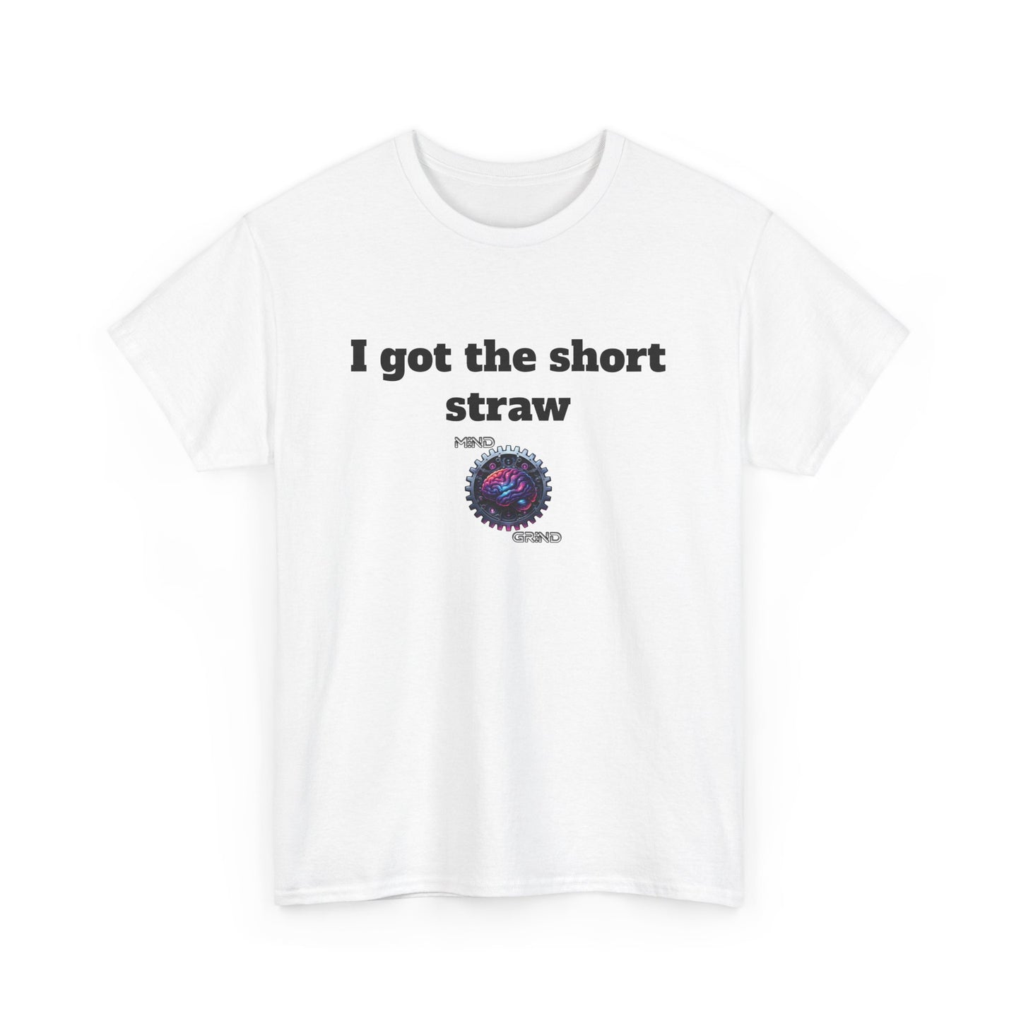 I got the short straw - Unisex Heavy Cotton Tee - Large Logo