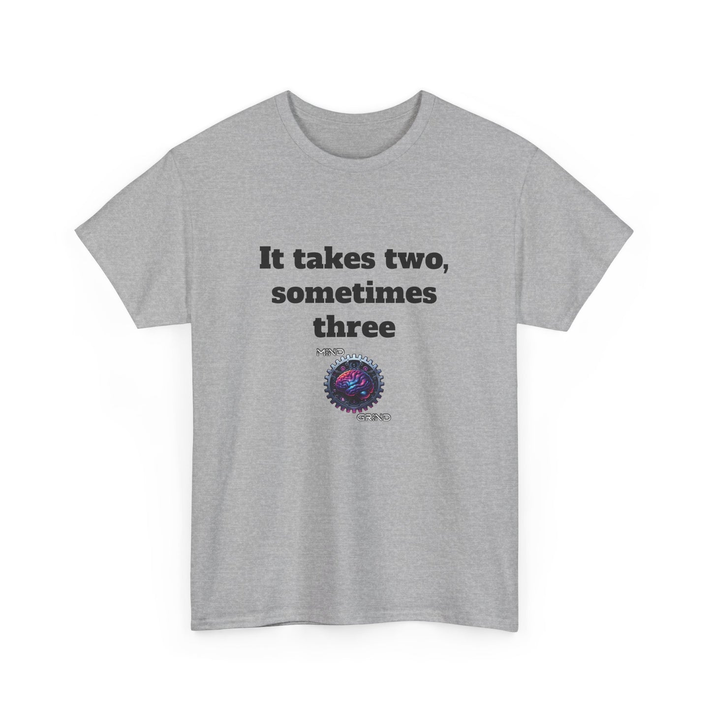 It takes two, sometimes three - Unisex Heavy Cotton Tee - Large Logo
