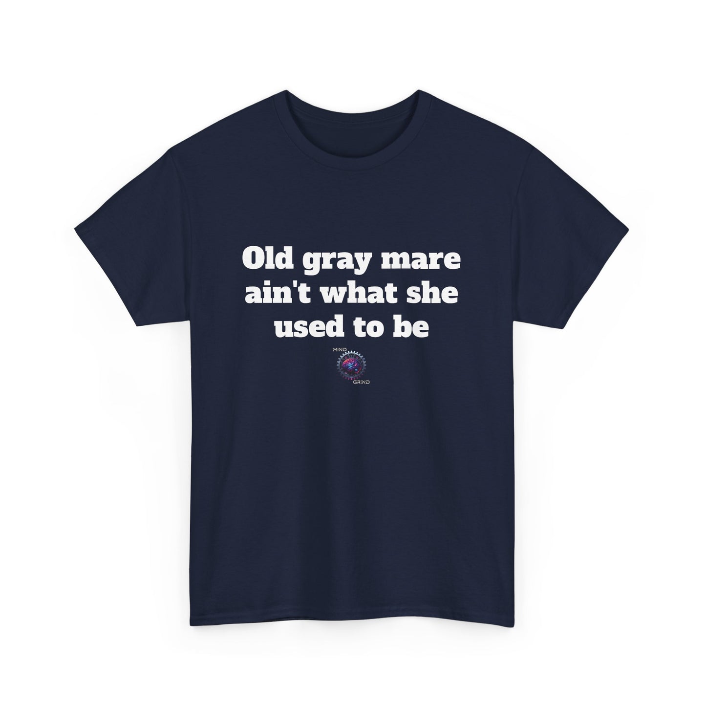 Old gray mare ain't what she used to be - Unisex Heavy Cotton Tee - Small Logo
