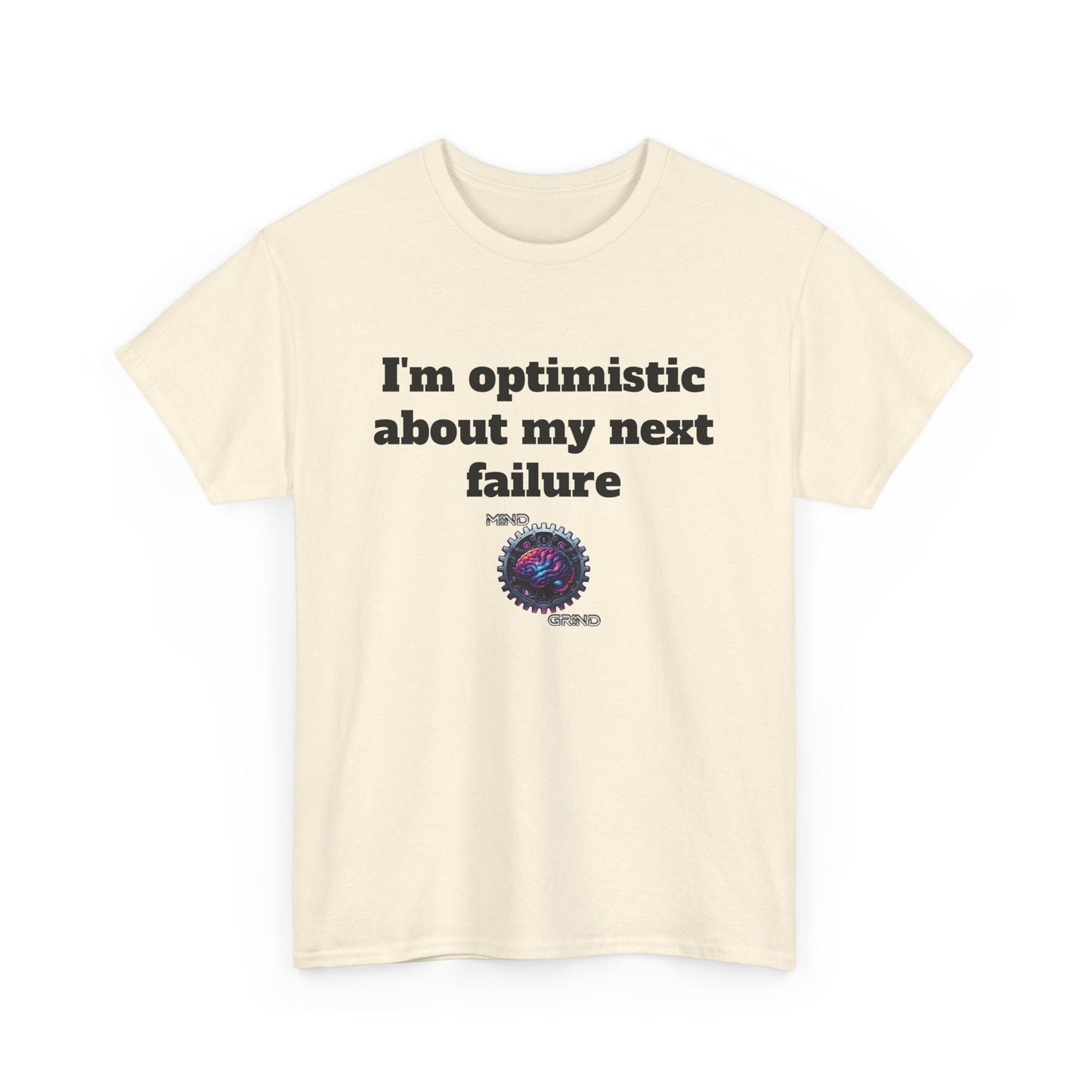 I'm optimistic about my next failure - Unisex Heavy Cotton Tee - Large Logo